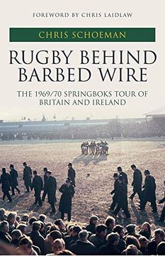 portada Rugby Behind Barbed Wire: The 1969/70 Springboks Tour of Britain and Ireland (in English)