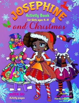 portada JOSEPHINE and CHRISTMAS: Activity Book for Girls ages 4-8: Paper Doll with the Dresses, Mazes, Color by Numbers, Match the Picture, Find the Di