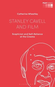 portada Stanley Cavell and Film: Scepticism and Self-Reliance at the Cinema (en Inglés)
