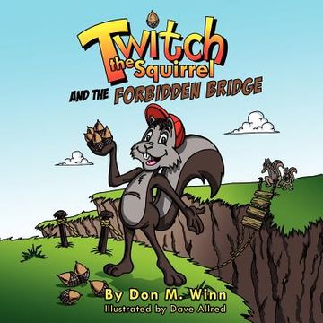 portada twitch the squirrel and the forbidden bridge: a kids' book about squirrels, safety, respect and listening skills