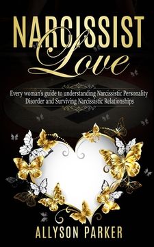 portada Narcissist Love: Every woman's guide to understanding Narcissistic Personality Disorder and Surviving Narcissistic Relationships