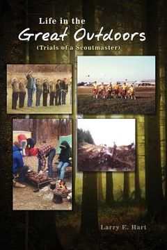 portada Life in the Great Outdoors: (Trials of a Scoutmaster) (in English)