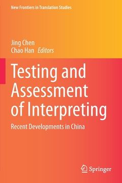 portada Testing and Assessment of Interpreting: Recent Developments in China (en Inglés)