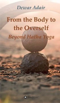 portada From the Body to the Overself: Beyond Hatha Yoga