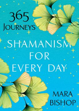 portada Shamanism for Every Day: 365 Journeys (in English)