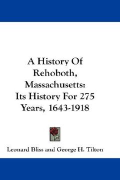 portada a history of rehoboth, massachusetts: its history for 275 years, 1643-1918 (en Inglés)