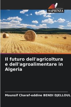 portada Il futuro dell'agricoltura e dell'agroalimentare in Algeria (en Italiano)