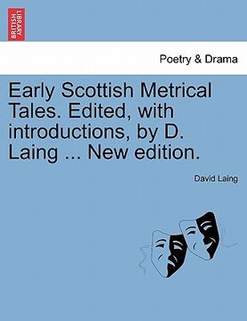 portada early scottish metrical tales. edited, with introductions, by d. laing ... new edition. (in English)