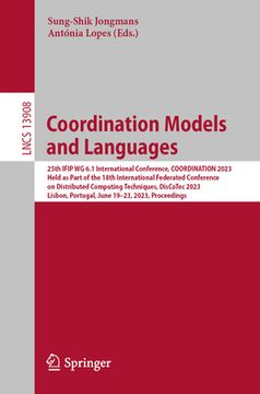 portada Coordination Models and Languages: 25th Ifip Wg 6.1 International Conference, Coordination 2023, Held as Part of the 18th International Federated Conf (en Inglés)