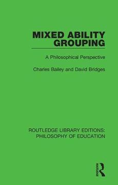 portada Mixed Ability Grouping: A Philosophical Perspective (Routledge Library Editions: Philosophy of Education) (in English)