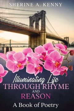 portada Illuminating Life Through Rhyme and Reason: A Book of Poetry (en Inglés)