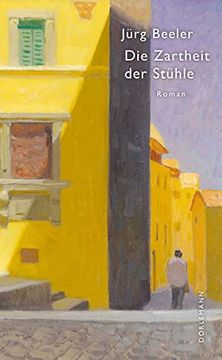 portada Die Zartheit der Stühle: Roman (en Alemán)