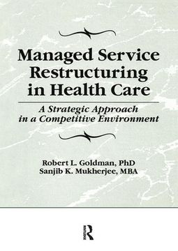 portada Managed Service Restructuring in Health Care: A Strategic Approach in a Competitive Environment (en Inglés)