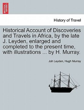 portada historical account of discoveries and travels in africa, by the late j. leyden, enlarged and completed to the present time, with illustrations ... by (en Inglés)