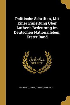 portada Politische Schriften, Mit Einer Einleitung Über Luther's Bedeutung Im Deutschen Nationalleben, Erster Band (en Alemán)