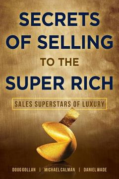 portada Secrets of Selling to the Super Rich: Sales Superstars of Luxury (en Inglés)