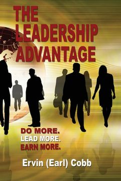 portada The Leadership Advantage: Do More. Lead More. Earn More. (en Inglés)