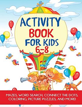 portada Activity Book for Kids 6-8: Mazes, Word Search, Connect the Dots, Coloring, Picture Puzzles, and More! Mazes, Coloring, dot to Dot, Word Search, and More! 