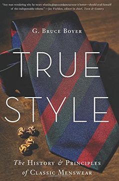 portada True Style: The History and Principles of Classic Menswear (en Inglés)
