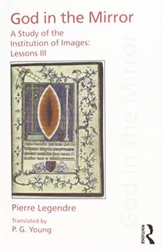 portada Pierre Legendre Lessons iii god in the Mirror: A Study of the Institution of Images (Discourses of Law) (en Inglés)