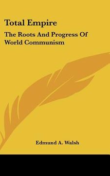 portada total empire: the roots and progress of world communism (en Inglés)