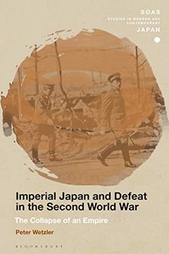 portada Imperial Japan and Defeat in the Second World War: The Collapse of an Empire (Soas Studies in Modern and Contemporary Japan) 