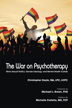 portada The War on Psychotherapy: When Sexual Politics, Gender Ideology, and Mental Health Collide (en Inglés)