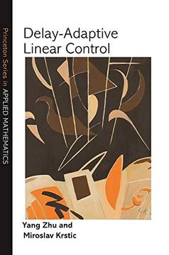 portada Delay-Adaptive Linear Control (Princeton Series in Applied Mathematics) (en Inglés)