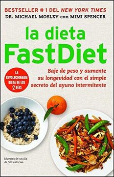portada La Dieta Fastdiet: Baje de Peso y Aumente su Longevidad con el Simple Secreto del Ayuno Intermitente = the Fastdiet Diet (Atria Espanol) 