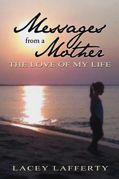portada messages from a mother: the love of my life (in English)