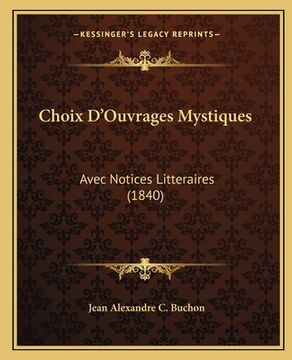 portada Choix D'Ouvrages Mystiques: Avec Notices Litteraires (1840) (en Francés)