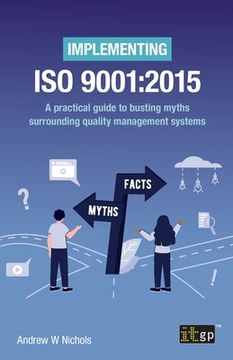 portada Implementing ISO 9001:2015 - A Practical Guide to Busting Myths Surrounding Quality Management Systems (en Inglés)