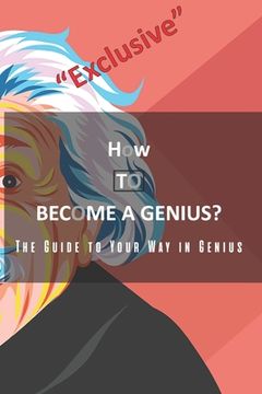 portada How to become a genius? Exclusive: How can you develop your mind? (en Inglés)