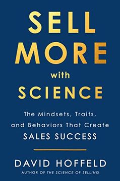 portada Sell More with Science: The Mindsets, Traits, and Behaviors That Create Sales Success (en Inglés)