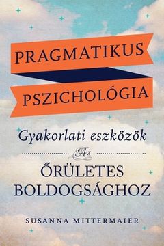 portada Pragmatikus pszichológia (Pragmatic Psychology Hungarian) (in Húngaro)