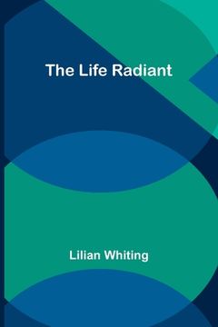 portada The Life Radiant (en Inglés)