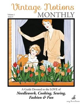 portada Vintage Notions Monthly - Issue 4: A Guide Devoted to the Love of Needlework, Cooking, Sewing, Fasion & Fun: Volume 4