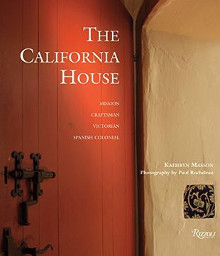 portada The California House: Adobe. Craftsman. Victorian. Spanish Colonial Revival (en Inglés)