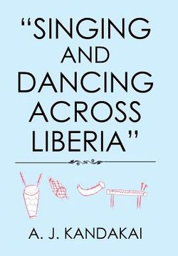 portada "Singing and Dancing Across Liberia" (en Inglés)