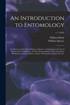 portada An Introduction to Entomology: or, Elements of the Natural History of Insects: Comprisng an Account of Noxious and Useful Insects, of Their Metamorph