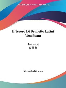 portada Il Tesoro Di Brunetto Latini Versificato: Memoria (1888) (en Italiano)