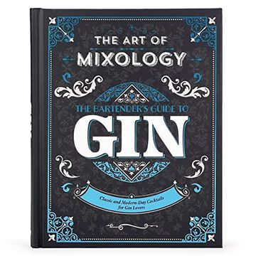 portada Art of Mixology: Bartender'S Guide to gin - Classic & Modern-Day Cocktails for gin Lovers (en Inglés)
