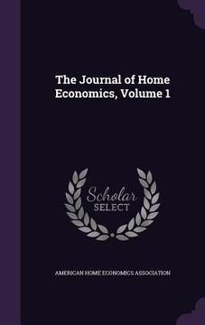 portada The Journal of Home Economics, Volume 1 (en Inglés)