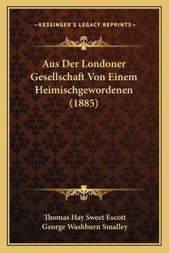 portada Aus Der Londoner Gesellschaft Von Einem Heimischgewordenen (1885) (en Alemán)