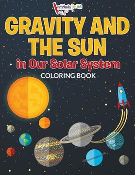 portada Gravity And The Sun in Our Solar System Coloring Book (en Inglés)