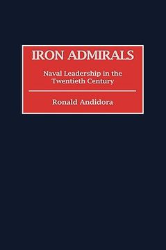 portada Iron Admirals: Naval Leadership in the Twentieth Century (in English)