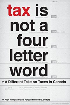 portada Tax is not a Four-Letter Word: A Different Take on Taxes in Canada (en Inglés)