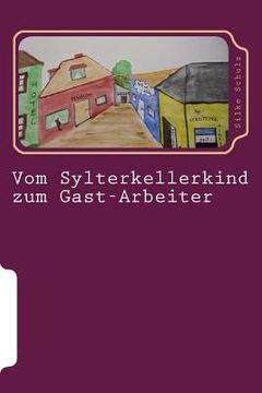portada Vom Sylterkellerkind zum Gast-Arbeiter (en Alemán)