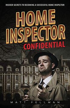 portada Home Inspector Confidential: Insider Secrets to Becoming a Successful Home Inspector (in English)