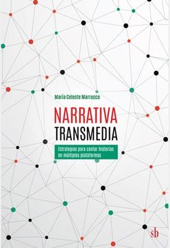 portada Narrativa Transmedia Estrategias Para Contar Historias en Multiples Plataformas (in Spanish)